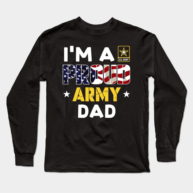 I'm a Proud Army DAD USA American Flag Family Solider Long Sleeve T-Shirt by rhazi mode plagget